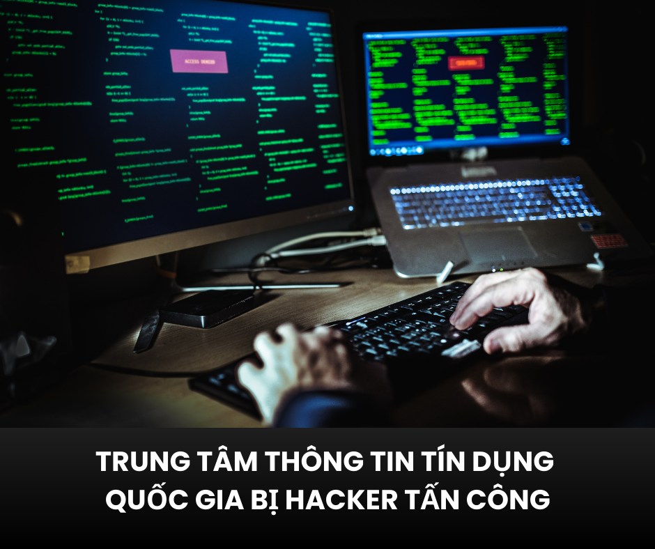 Lộ lọt, thất thoát dữ liệu tại dữ liệu tại CIC: Bài học an ninh mạng cho ngành tài chính – ngân hàng